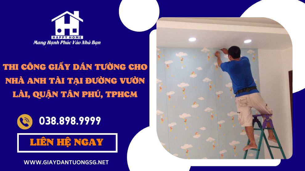 Happy Home chuyên cung cấp và thi công giấy dán tường tại Quận Tân Phú