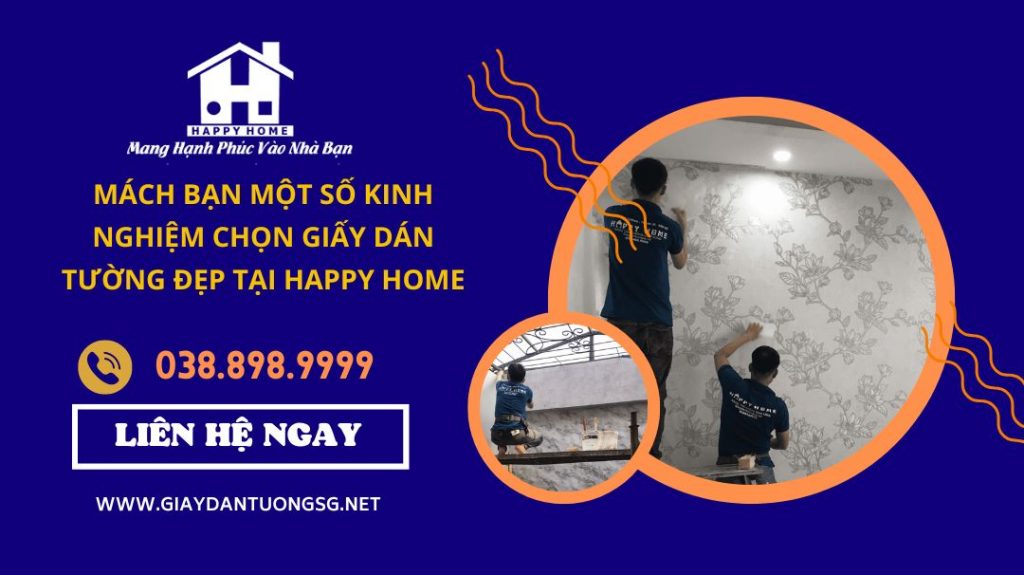 Mách bạn một số kinh nghiệm lựa chọn giấy dán tường đẹp tại Happy Home