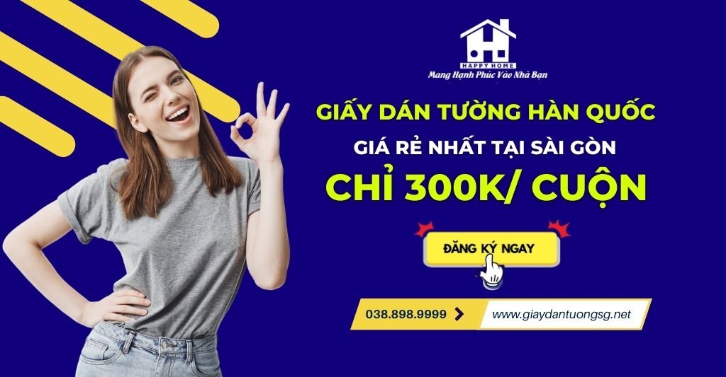 Happy Home cung cấp giấy dán tường Hàn Quốc giá rẻ nhất Sài Gòn